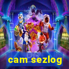 cam sezlog